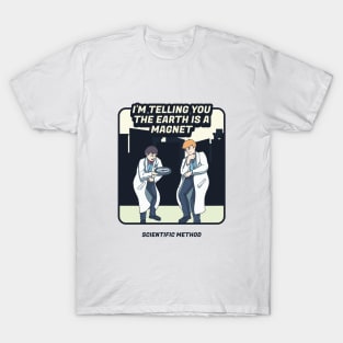 I’m Telling You The Earth Is a Magnet T-Shirt